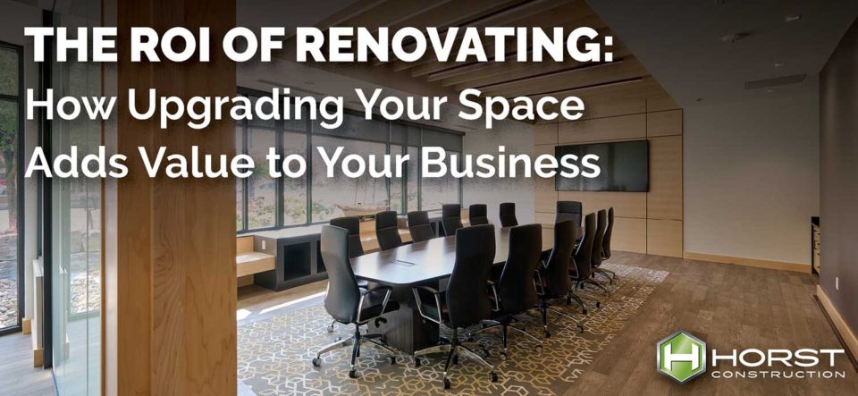 The ROI of Renovating: How Upgrading Your Business Facility Adds Value